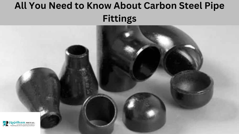 All You Need to Know About Carbon Steel Pipe Fittings